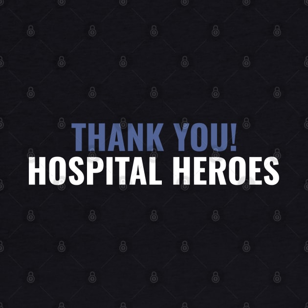 Thank You Hospital Heroes by busines_night
